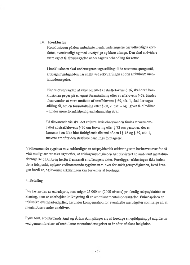 Side 5 - Bilag 3 - Aftale mellem Justitsministeriet og Fyns Amt, Nordjyllands Amt og Århus Amt om ambulante mentalundersøgelser
