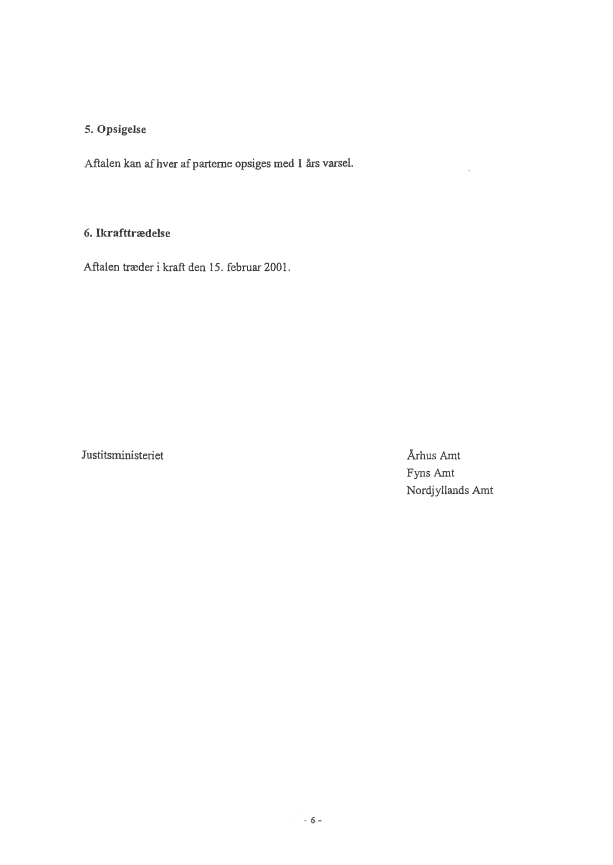 Side 6 - Bilag 3 - Aftale mellem Justitsministeriet og Fyns Amt, Nordjyllands Amt og Århus Amt om ambulante mentalundersøgelser